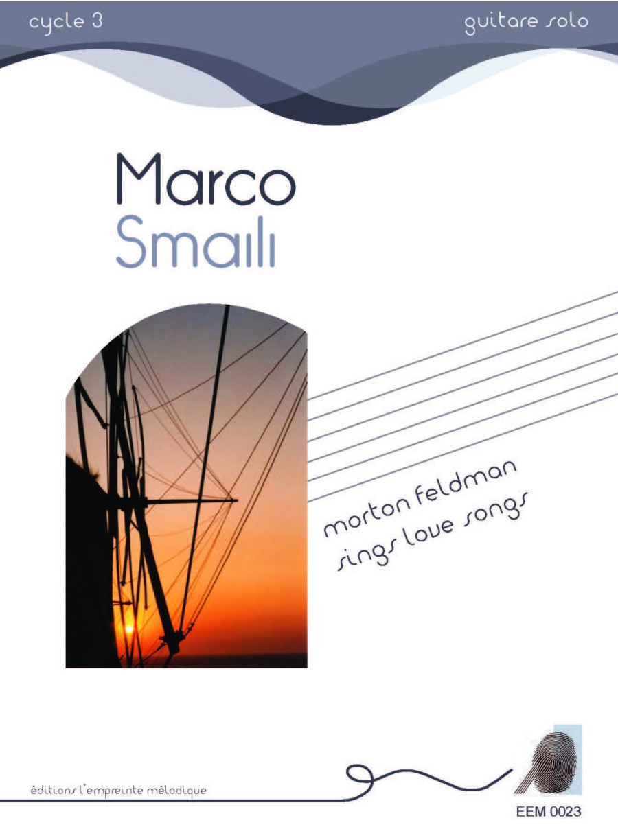 Marco Smaili - Morton Feldman sings love songs Marco Smaili - Morton Feldman sings love songs
