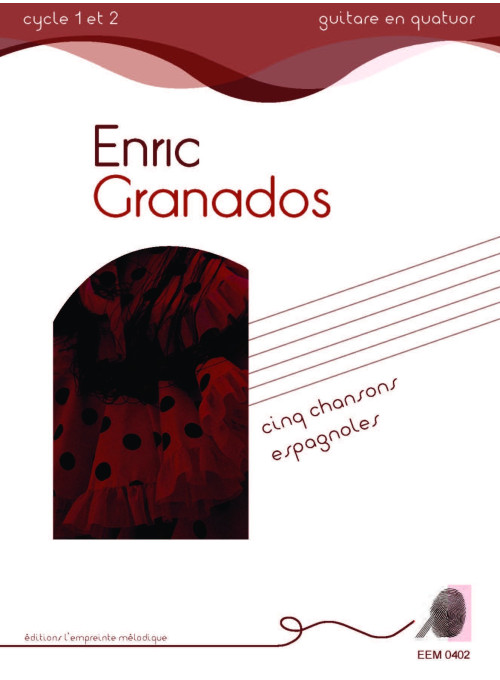 Enric Granados -  Cinq chansons espagnoles - quatuors