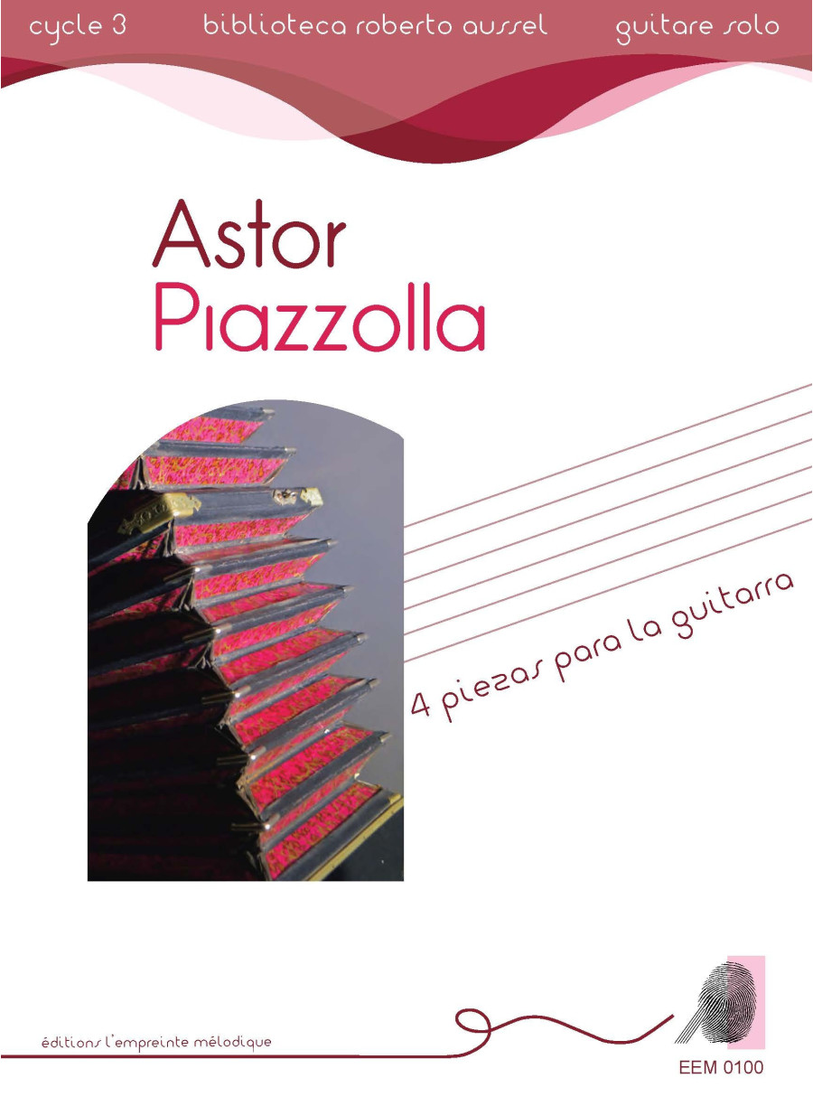 Astor Piazzolla, 4 piezas para guitarra, collection Roberto Aussel, Editions l'Empreinte Mélodique Astor Piazzolla, 4 piezas para guitarra, collection Roberto Aussel, Editions l'Empreinte Mélodique